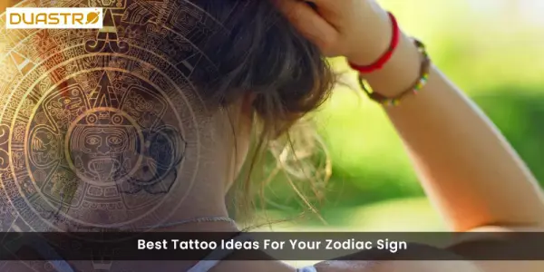 Best Tattoo Ideas For Your Zodiac Sign